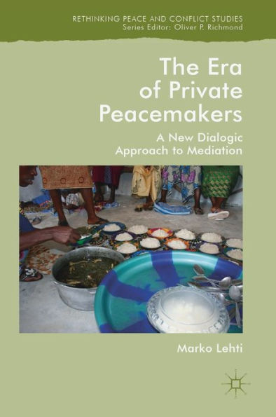 The Era of Private Peacemakers: A New Dialogic Approach to Mediation