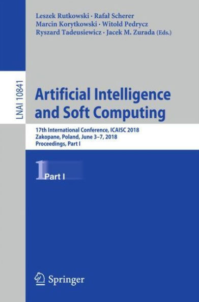 Artificial Intelligence and Soft Computing: 17th International Conference, ICAISC 2018, Zakopane, Poland, June 3-7, 2018, Proceedings, Part I