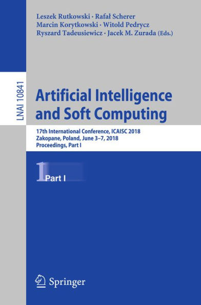 Artificial Intelligence and Soft Computing: 17th International Conference, ICAISC 2018, Zakopane, Poland, June 3-7, 2018, Proceedings, Part I