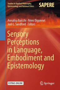 Title: Sensory Perceptions in Language, Embodiment and Epistemology, Author: Annalisa Baicchi