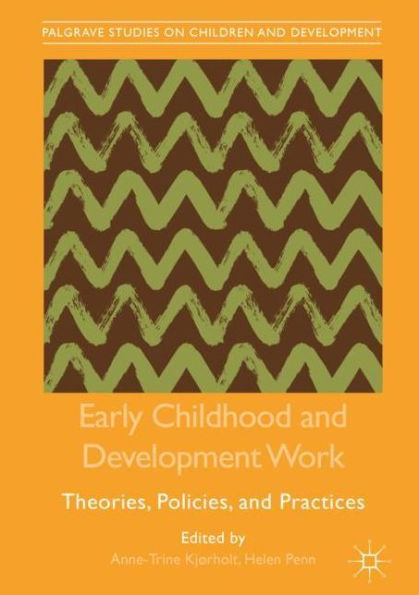 Early Childhood and Development Work: Theories, Policies, Practices
