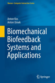 Title: Biomechanical Biofeedback Systems and Applications, Author: Anton Kos