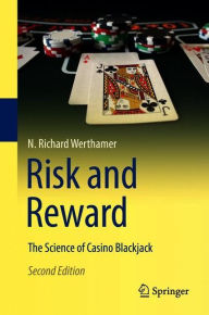 Title: Risk and Reward: The Science of Casino Blackjack / Edition 2, Author: N. Richard Werthamer