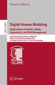 Title: Digital Human Modeling. Applications in Health, Safety, Ergonomics, and Risk Management: 9th International Conference, DHM 2018, Held as Part of HCI International 2018, Las Vegas, NV, USA, July 15-20, 2018, Proceedings, Author: Vincent G. Duffy