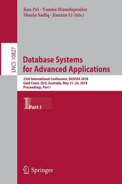 Database Systems for Advanced Applications: 23rd International Conference, DASFAA 2018, Gold Coast, QLD, Australia, May 21-24, 2018, Proceedings, Part I