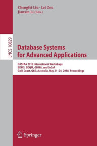 Title: Database Systems for Advanced Applications: DASFAA 2018 International Workshops: BDMS, BDQM, GDMA, and SeCoP, Gold Coast, QLD, Australia, May 21-24, 2018, Proceedings, Author: Chengfei Liu