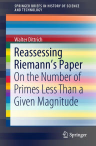 Title: Reassessing Riemann's Paper: On the Number of Primes Less Than a Given Magnitude, Author: Walter Dittrich