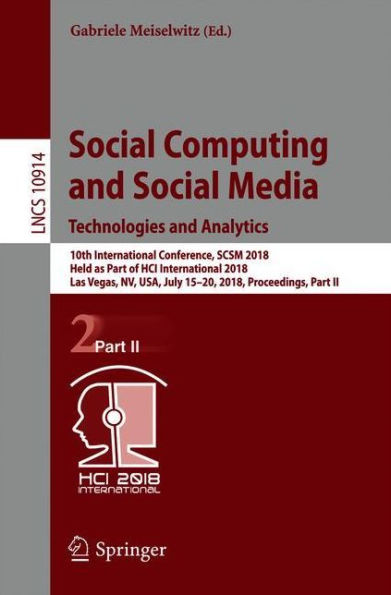 Social Computing and Social Media. Technologies and Analytics: 10th International Conference, SCSM 2018, Held as Part of HCI International 2018, Las Vegas, NV, USA, July 15-20, 2018, Proceedings, Part II