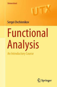 Title: Functional Analysis: An Introductory Course, Author: Sergei Ovchinnikov