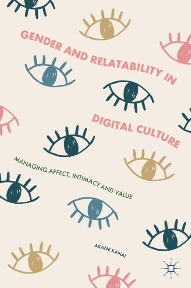 Gender and Relatability Digital Culture: Managing Affect, Intimacy Value