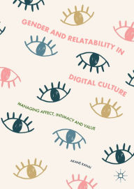 Title: Gender and Relatability in Digital Culture: Managing Affect, Intimacy and Value, Author: Akane Kanai