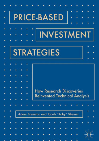 Price-Based Investment Strategies: How Research Discoveries Reinvented Technical Analysis