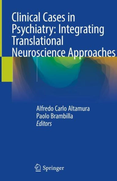 Clinical Cases Psychiatry: Integrating Translational Neuroscience Approaches