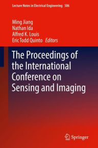 Title: The Proceedings of the International Conference on Sensing and Imaging, Author: Ming Jiang
