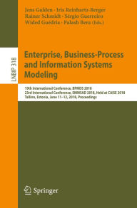 Title: Enterprise, Business-Process and Information Systems Modeling: 19th International Conference, BPMDS 2018, 23rd International Conference, EMMSAD 2018, Held at CAiSE 2018, Tallinn, Estonia, June 11-12, 2018, Proceedings, Author: Jens Gulden