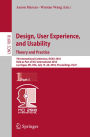 Design, User Experience, and Usability: Theory and Practice: 7th International Conference, DUXU 2018, Held as Part of HCI International 2018, Las Vegas, NV, USA, July 15-20, 2018, Proceedings, Part I