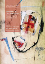 Title: Trauma and Lived Religion: Transcending the Ordinary, Author: R. Ruard Ganzevoort