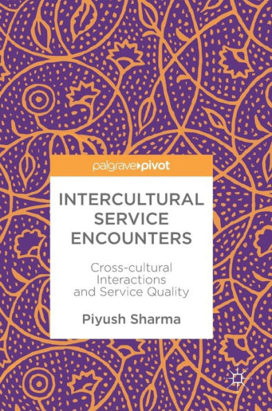 Intercultural Service Encounters: Cross-cultural Interactions and Service Quality