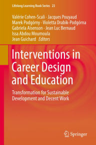 Title: Interventions in Career Design and Education: Transformation for Sustainable Development and Decent Work, Author: Valérie Cohen-Scali