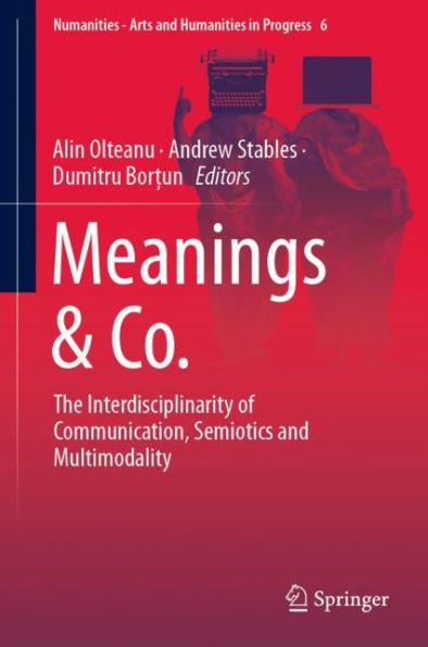 Meanings & Co.: The Interdisciplinarity of Communication, Semiotics and Multimodality