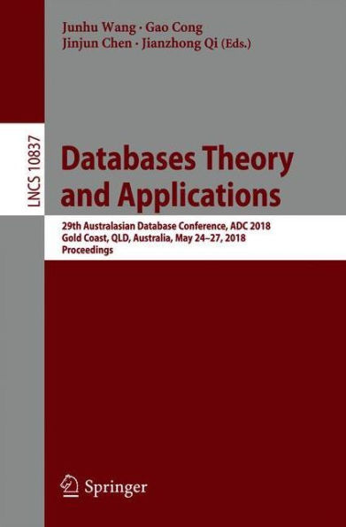 Databases Theory and Applications: 29th Australasian Database Conference, ADC 2018, Gold Coast, QLD, Australia, May 24-27, 2018, Proceedings