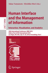 Title: Human Interface and the Management of Information. Interaction, Visualization, and Analytics: 20th International Conference, HIMI 2018, Held as Part of HCI International 2018, Las Vegas, NV, USA, July 15-20, 2018, Proceedings, Part I, Author: Sakae Yamamoto