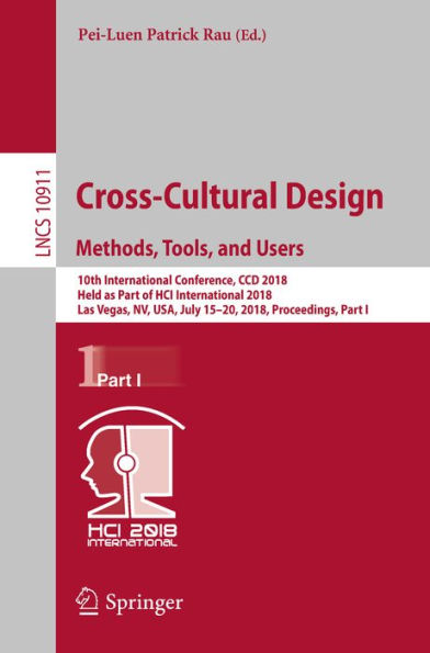 Cross-Cultural Design. Methods, Tools, and Users: 10th International Conference, CCD 2018, Held as Part of HCI International 2018, Las Vegas, NV, USA, July 15-20, 2018, Proceedings, Part I