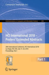 Title: HCI International 2018 - Posters' Extended Abstracts: 20th International Conference, HCI International 2018, Las Vegas, NV, USA, July 15-20, 2018, Proceedings, Part I, Author: Constantine Stephanidis