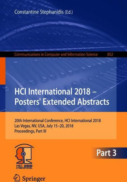 HCI International 2018 - Posters' Extended Abstracts: 20th International Conference, HCI International 2018, Las Vegas, NV, USA, July 15-20, 2018, Proceedings, Part III