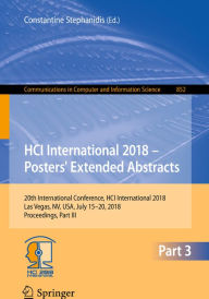 Title: HCI International 2018 - Posters' Extended Abstracts: 20th International Conference, HCI International 2018, Las Vegas, NV, USA, July 15-20, 2018, Proceedings, Part III, Author: Constantine Stephanidis