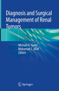Title: Diagnosis and Surgical Management of Renal Tumors, Author: Michael A. Gorin
