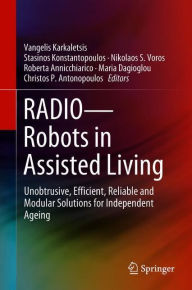 Title: RADIO--Robots in Assisted Living: Unobtrusive, Efficient, Reliable and Modular Solutions for Independent Ageing, Author: Vangelis Karkaletsis