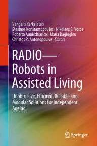 Title: RADIO--Robots in Assisted Living: Unobtrusive, Efficient, Reliable and Modular Solutions for Independent Ageing, Author: Vangelis Karkaletsis