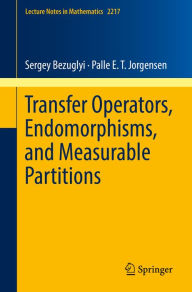 Title: Transfer Operators, Endomorphisms, and Measurable Partitions, Author: Sergey Bezuglyi
