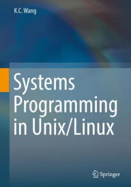 Title: Systems Programming in Unix/Linux, Author: K.C. Wang