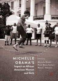 Title: Michelle Obama's Impact on African American Women and Girls, Author: Michelle Duster