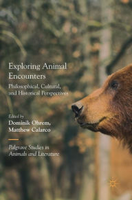 Title: Exploring Animal Encounters: Philosophical, Cultural, and Historical Perspectives, Author: Dominik Ohrem