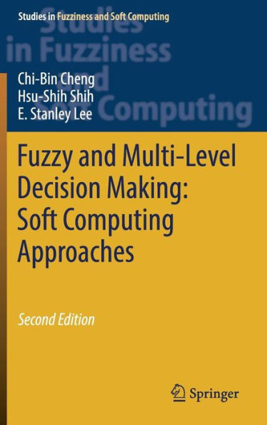Fuzzy and Multi-Level Decision Making: Soft Computing Approaches / Edition 2