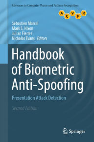 Title: Handbook of Biometric Anti-Spoofing: Presentation Attack Detection, Author: Sébastien Marcel