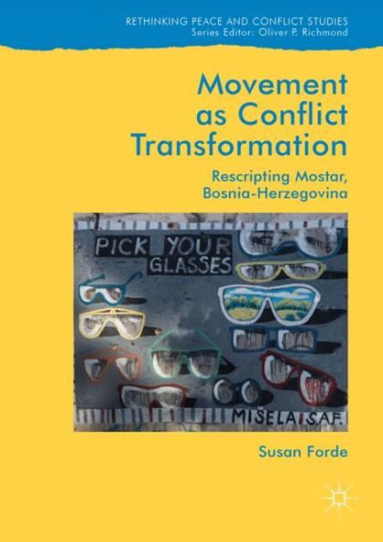 Movement as Conflict Transformation: Rescripting Mostar, Bosnia-Herzegovina