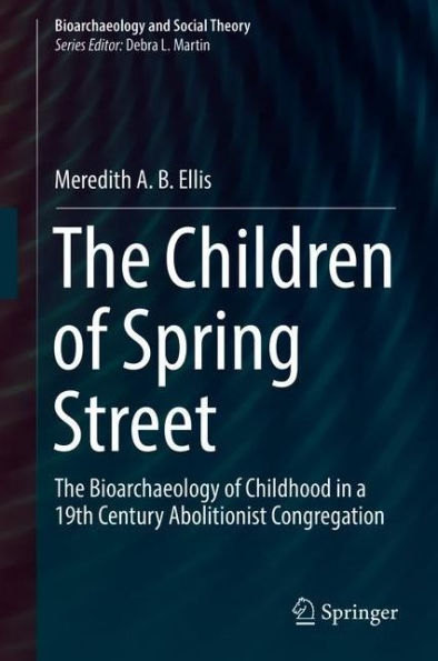 The Children of Spring Street: Bioarchaeology Childhood a 19th Century Abolitionist Congregation