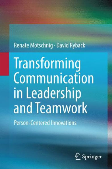 Transforming Communication Leadership and Teamwork: Person-Centered Innovations