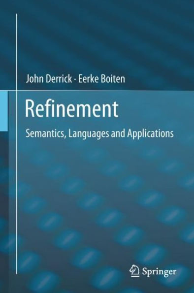 Refinement: Semantics, Languages and Applications