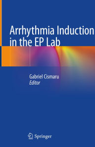 Title: Arrhythmia Induction in the EP Lab, Author: Gabriel Cismaru