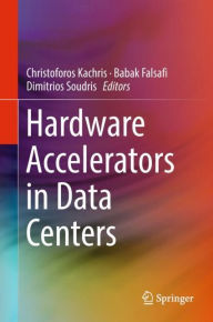 Title: Hardware Accelerators in Data Centers, Author: Christoforos Kachris