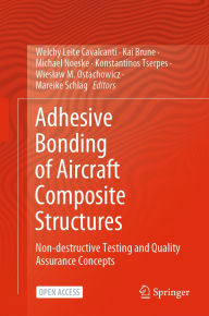 Title: Adhesive Bonding of Aircraft Composite Structures: Non-destructive Testing and Quality Assurance Concepts, Author: Welchy Leite Cavalcanti