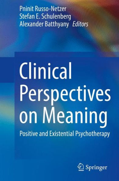 Clinical Perspectives on Meaning: Positive and Existential Psychotherapy