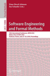 Title: Software Engineering and Formal Methods: 16th International Conference, SEFM 2018, Held as Part of STAF 2018, Toulouse, France, June 27-29, 2018, Proceedings, Author: Einar Broch Johnsen