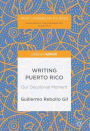 Writing Puerto Rico: Our Decolonial Moment