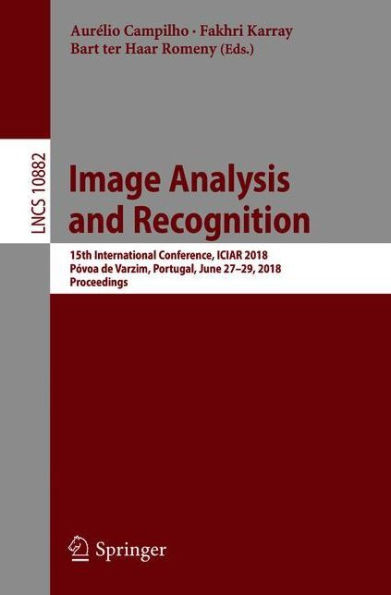 Image Analysis and Recognition: 15th International Conference, ICIAR 2018, Pï¿½voa de Varzim, Portugal, June 27-29, 2018, Proceedings